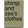 Chimp And Zee's Clothes door Laurence Anholt