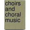 Choirs And Choral Music by Unknown