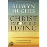 Christ Empowered Living by Selwyn Hughes