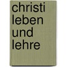 Christi Leben Und Lehre door Johann Otfrid