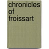 Chronicles of Froissart by Jean Froissart