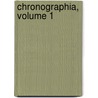 Chronographia, Volume 1 by Georgius Syncellus
