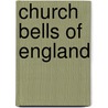 Church Bells Of England door Henry Beauchamp Walters