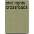Civil Rights Crossroads