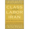 Class And Labor In Iran by Sohrab Behdad