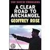 Clear Road To Archangel door Geoffrey Rose