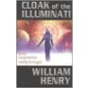 Cloak Of The Illuminati by William Henry