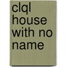 Clql House With No Name by Barclay Eileen