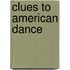 Clues to American Dance