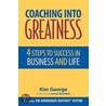 Coaching Into Greatness by Kim George
