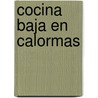 Cocina Baja En Calormas door Edimat Libros