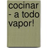 Cocinar - A Todo Vapor! by Hilda Parisi