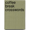 Coffee Break Crosswords by Unknown