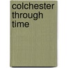 Colchester Through Time door Patrick Denney