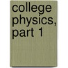 College Physics, Part 1 by Karl Eugen Guther