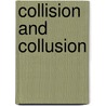 Collision And Collusion by Janine R. Wedel