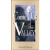 Come Out of the Valley! by Kenneth E. Hagin