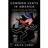 Common Cents In America by Arlen Curry