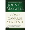 Como Ganarse a la Gente door John C. Maxwell
