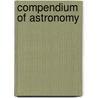 Compendium Of Astronomy door Denison Olmsted