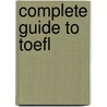 Complete Guide To Toefl door Bruce Rogers