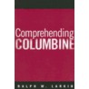 Comprehending Columbine door Ralph W. Larkin