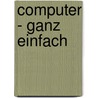 Computer - ganz einfach door Onbekend