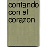 Contando Con El Corazon door Lino de Albergaria