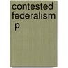Contested Federalism  P door Herman Bakvis