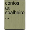 Contos Ao Soalheiro ... door Augusto Cesar Sarmento