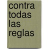 Contra Todas Las Reglas by Suzanne Brockmann