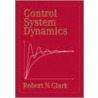 Control System Dynamics door Robert N. Clark