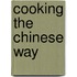 Cooking The Chinese Way