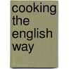 Cooking the English Way door Barbara W. Hill