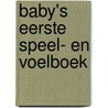 Baby's eerste speel- en voelboek by Unknown