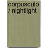 Corpusculo / Nightlight by Unknown