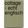 Cottage - echt englisch by Ros Byam Shaw