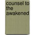 Counsel To The Awakened