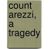 Count Arezzi, a Tragedy door Robert Eyres Landor