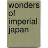 Wonders of Imperial Japan door M. Förrer