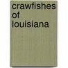 Crawfishes of Louisiana door Jerry G. Walls