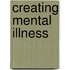 Creating Mental Illness