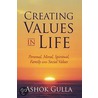 Creating Values In Life door Ashok Gulla