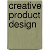 Creative Product Design by Prof Rachel Cooper