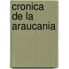 Cronica De La Araucania door Horacio Lara