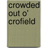 Crowded Out O' Crofield door William Osborn Stoddard