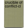 Crucible Of Conflict-cl door Dennis B. McGilvray