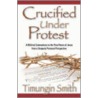 Crucified Under Protest door Timungin Smith