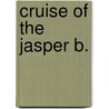 Cruise of the Jasper B. by Don Marquis