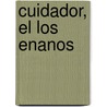 Cuidador, El Los Enanos door Laura Thieberger